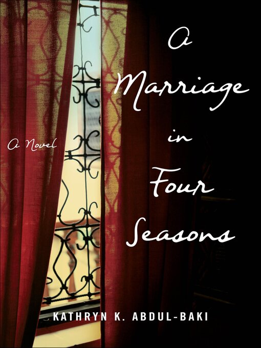 Title details for A Marriage in Four Seasons by Kathryn K. Abdul-Baki - Available